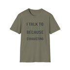 I Talk to Plants Because People Are Exhausting T-Shirt