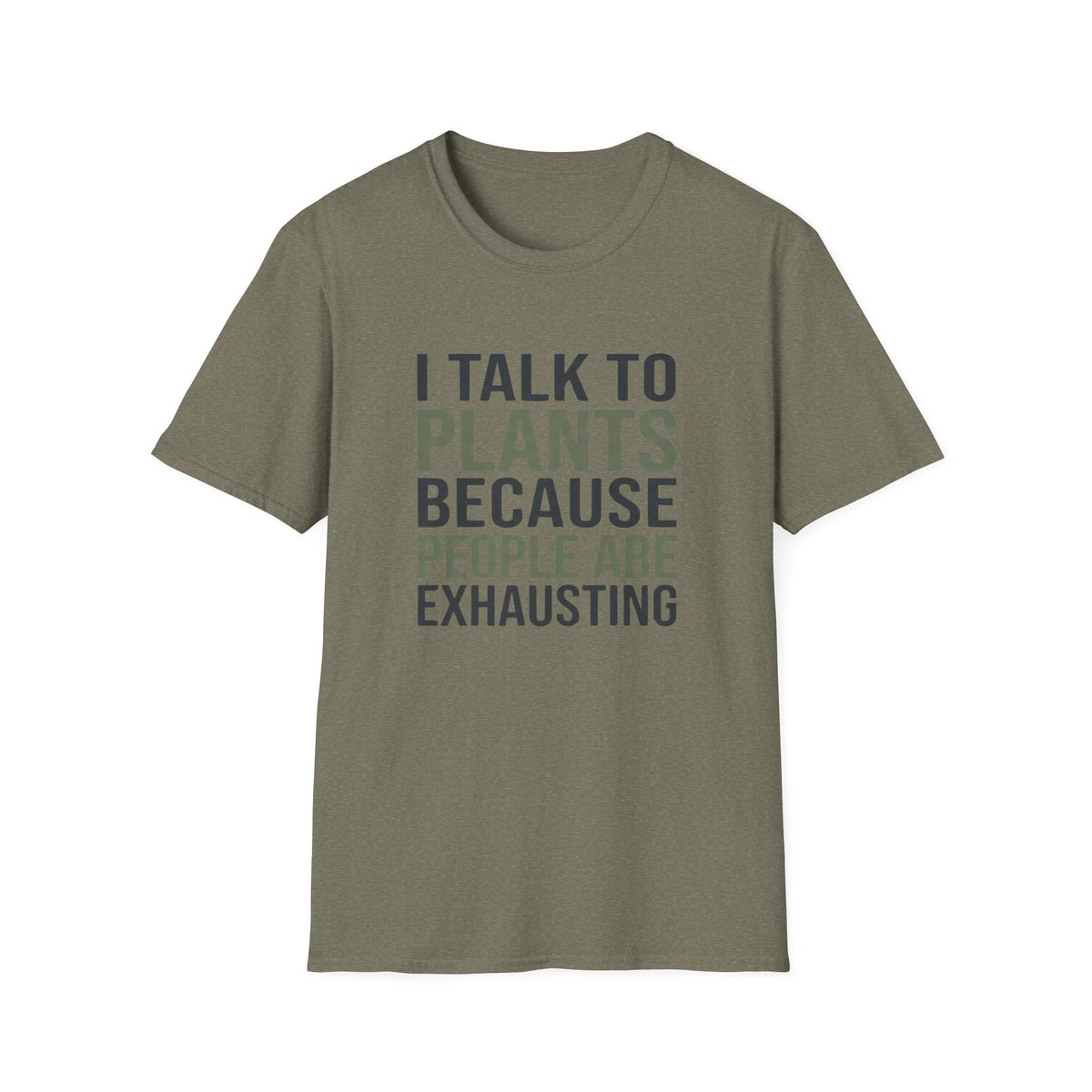 I Talk to Plants Because People Are Exhausting T-Shirt