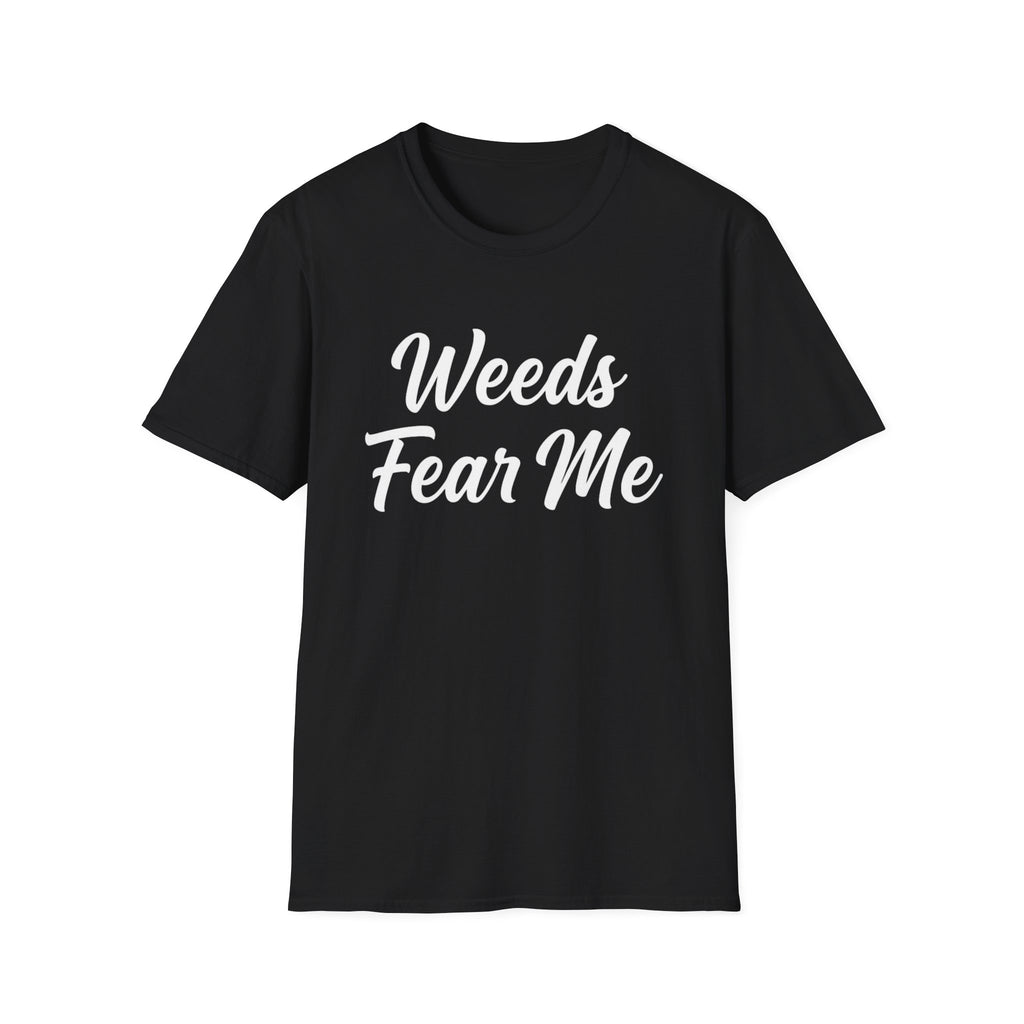 Weeds Fear Me T-Shirt