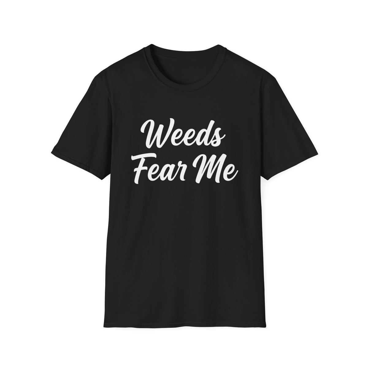Weeds Fear Me T-Shirt