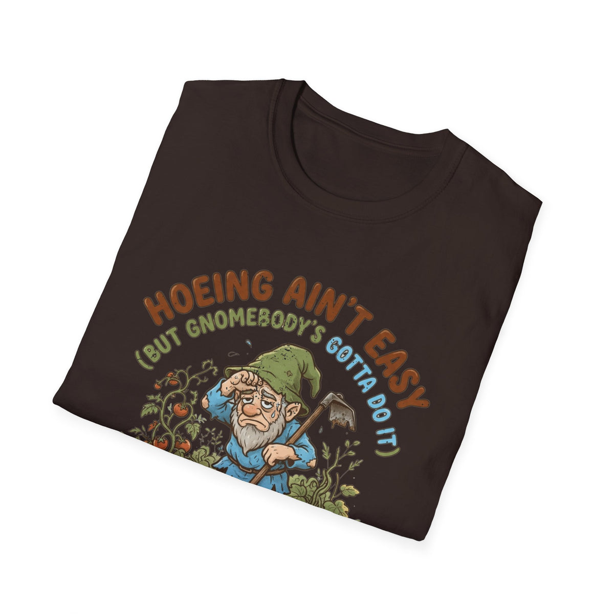 Hoeing Ain't Easy T-Shirt