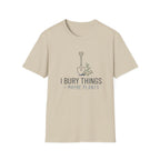 I Bury Things (Maybe Plants) T-Shirt