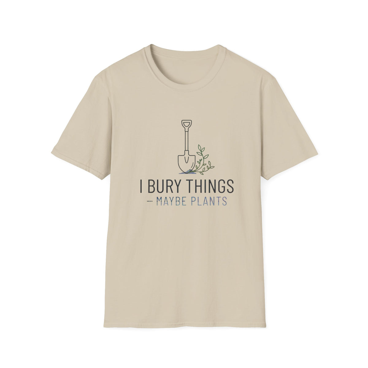 I Bury Things (Maybe Plants) T-Shirt