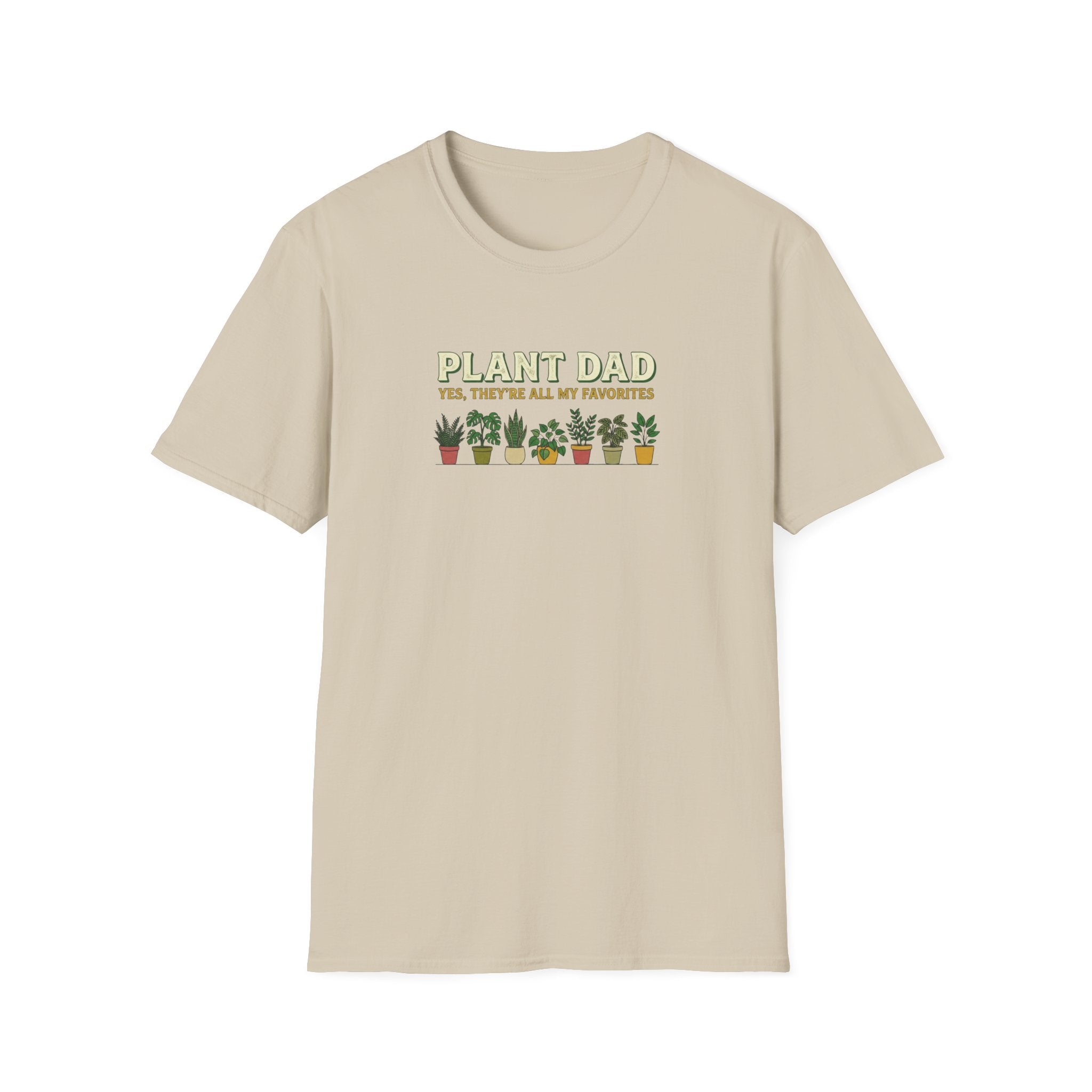 "Plant Dad: Yes, They’re All My Favorites" T-Shirt