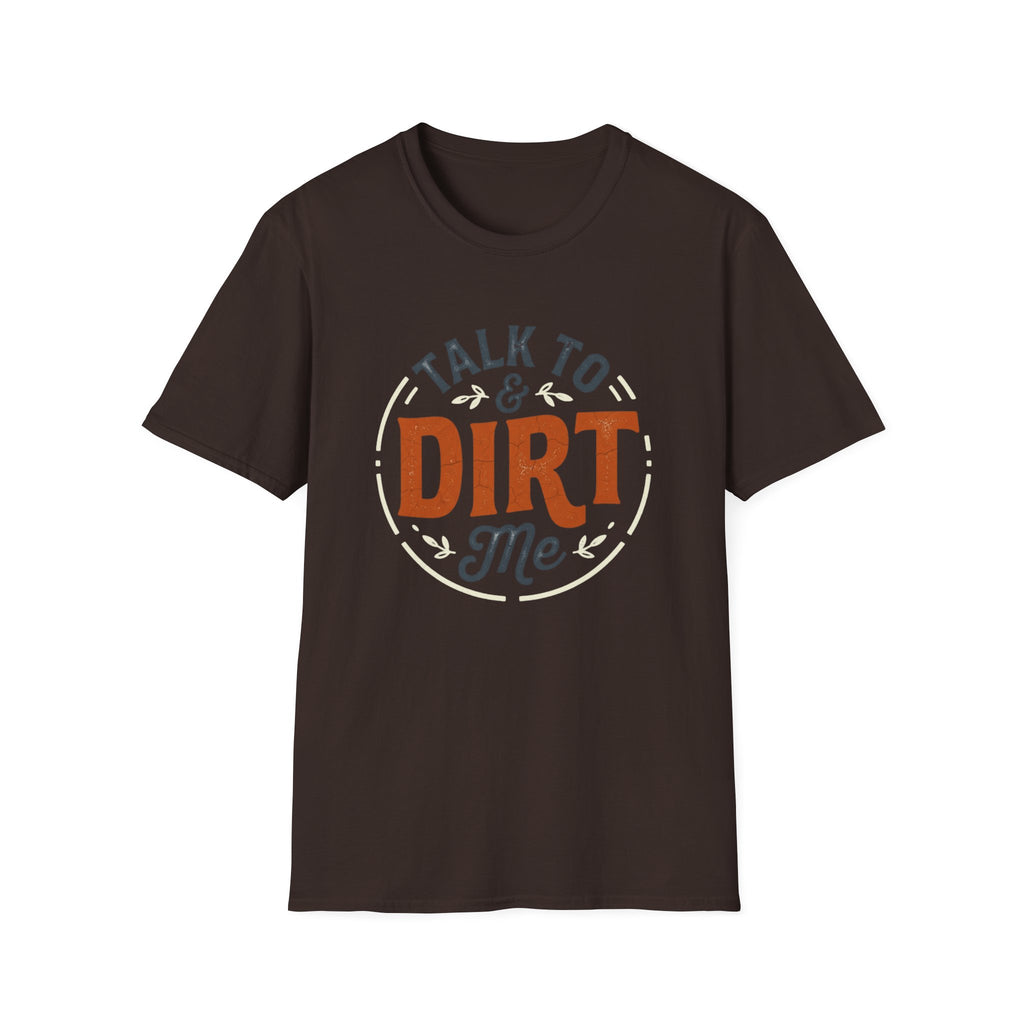 Talk to Dirt Me Garden T-Shirt