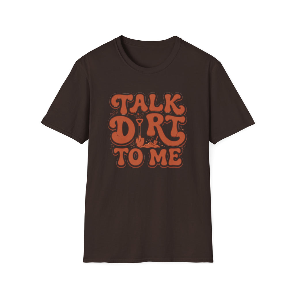 Talk Dirt To Me T‑Shirt