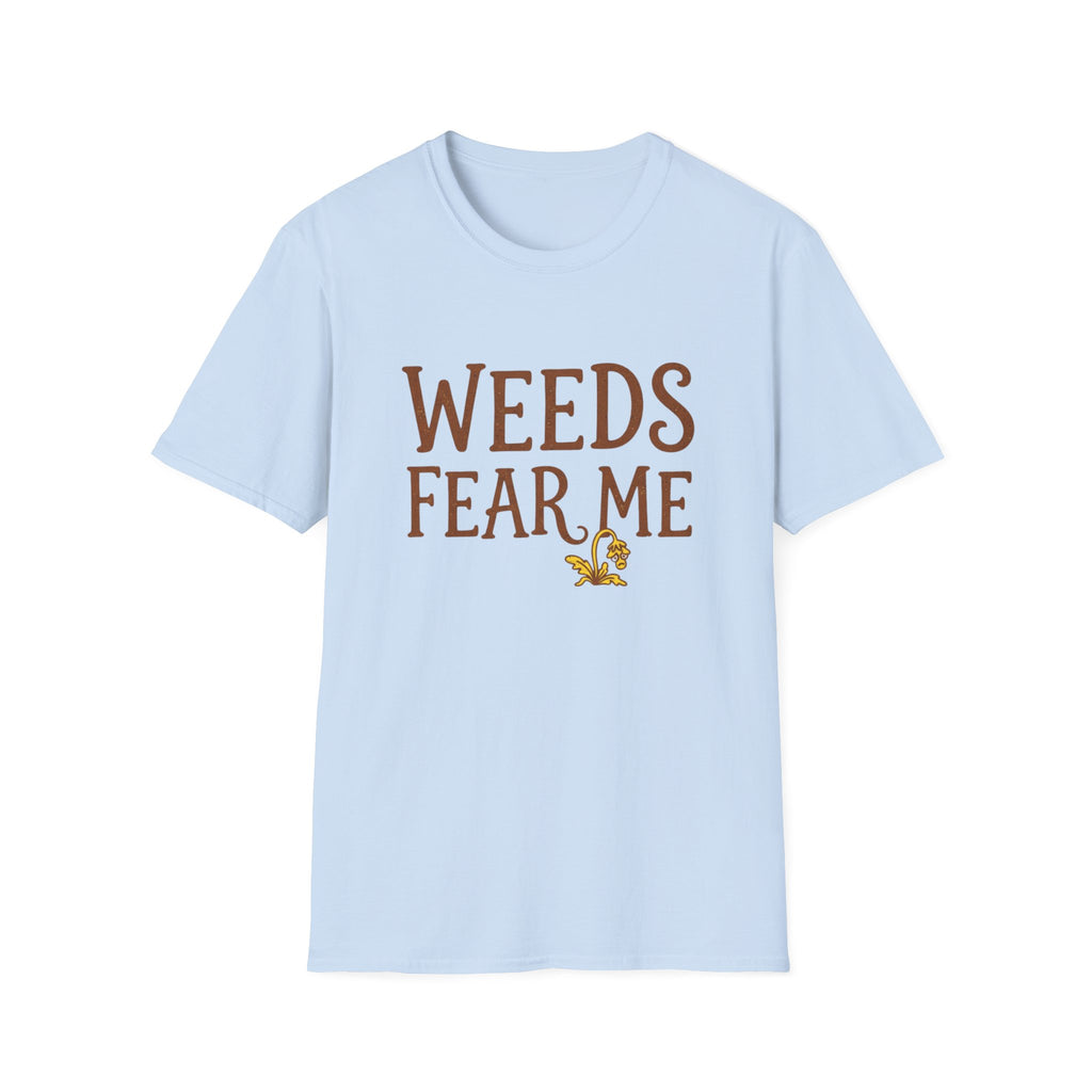 Weeds Fear Me T-Shirt
