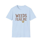 Weeds Fear Me T-Shirt