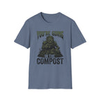 You’re Going In The Compost T-Shirt