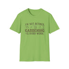 "I'm Not Retired, Gardening Is Hard Work" T‑Shirt