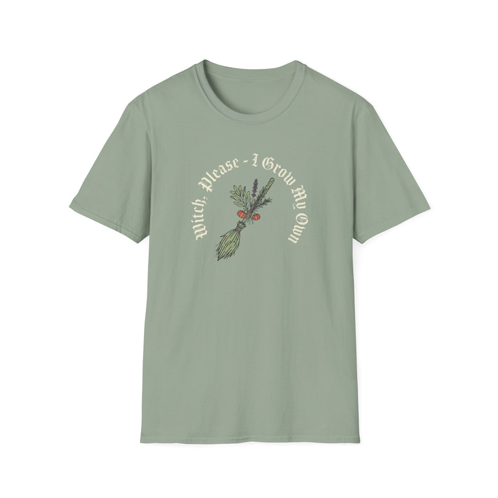 Witch Please - I Grow My Own T-Shirt