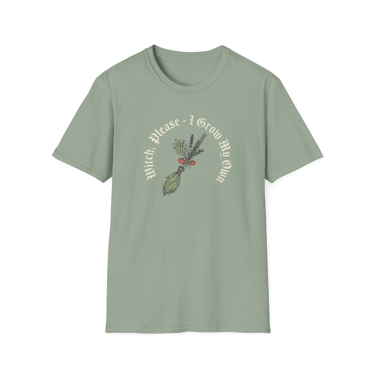 Witch Please - I Grow My Own T-Shirt