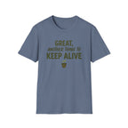 Great, Another Thing to Keep Alive T-Shirt