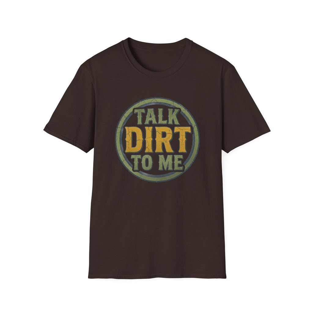 Talk Dirt to Me T-Shirt