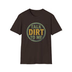 Talk Dirt to Me T-Shirt
