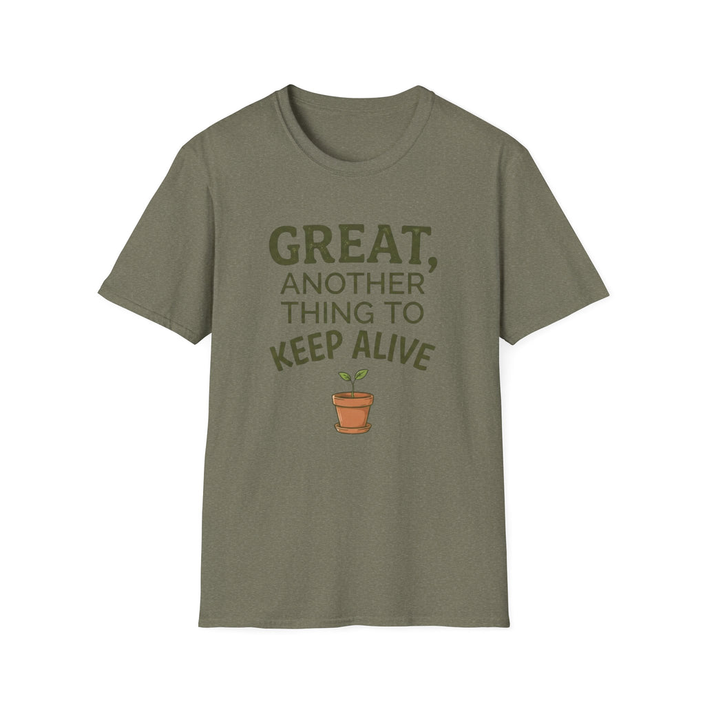 Great, Another Thing to Keep Alive T-Shirt