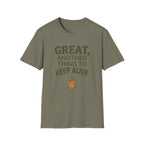 Great, Another Thing to Keep Alive T-Shirt