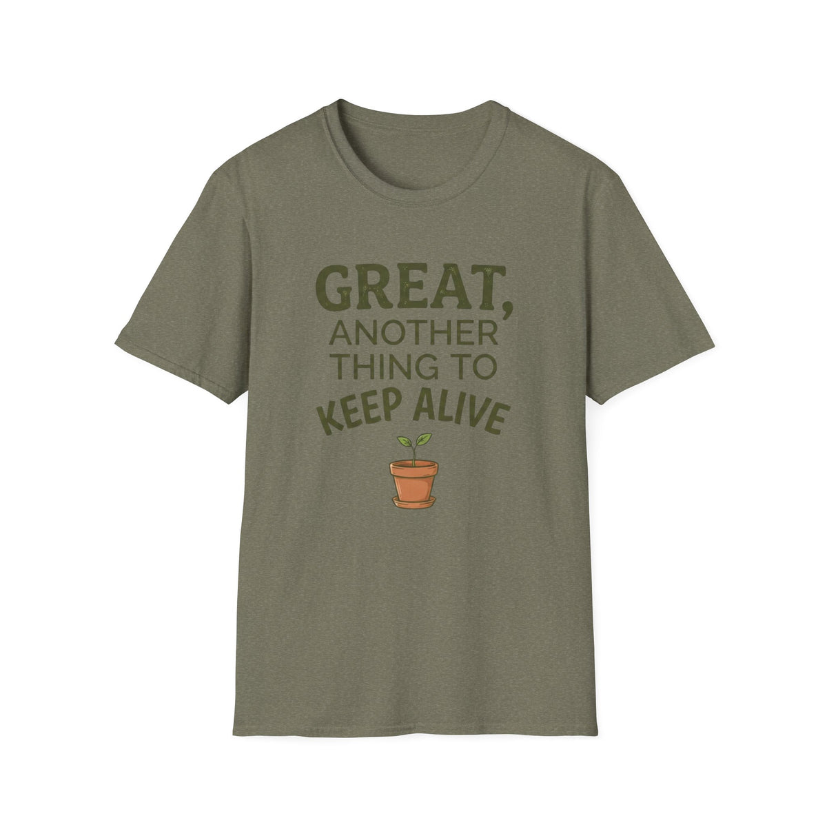 Great, Another Thing to Keep Alive T-Shirt