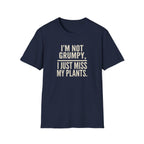 "I’m Not Grumpy, I Just Miss My Plants." T-Shirt