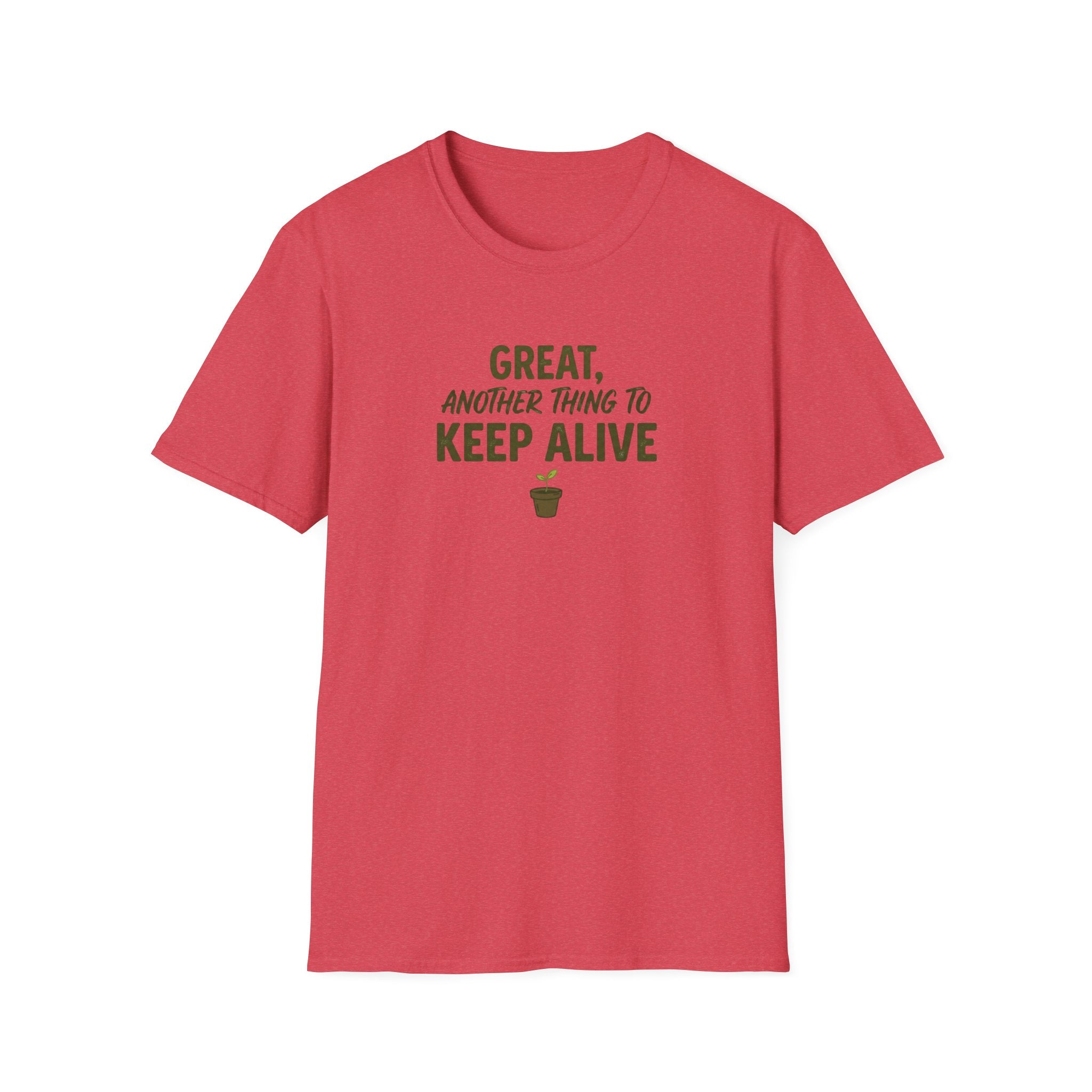 "Great, Another Thing to Keep Alive" T-Shirt