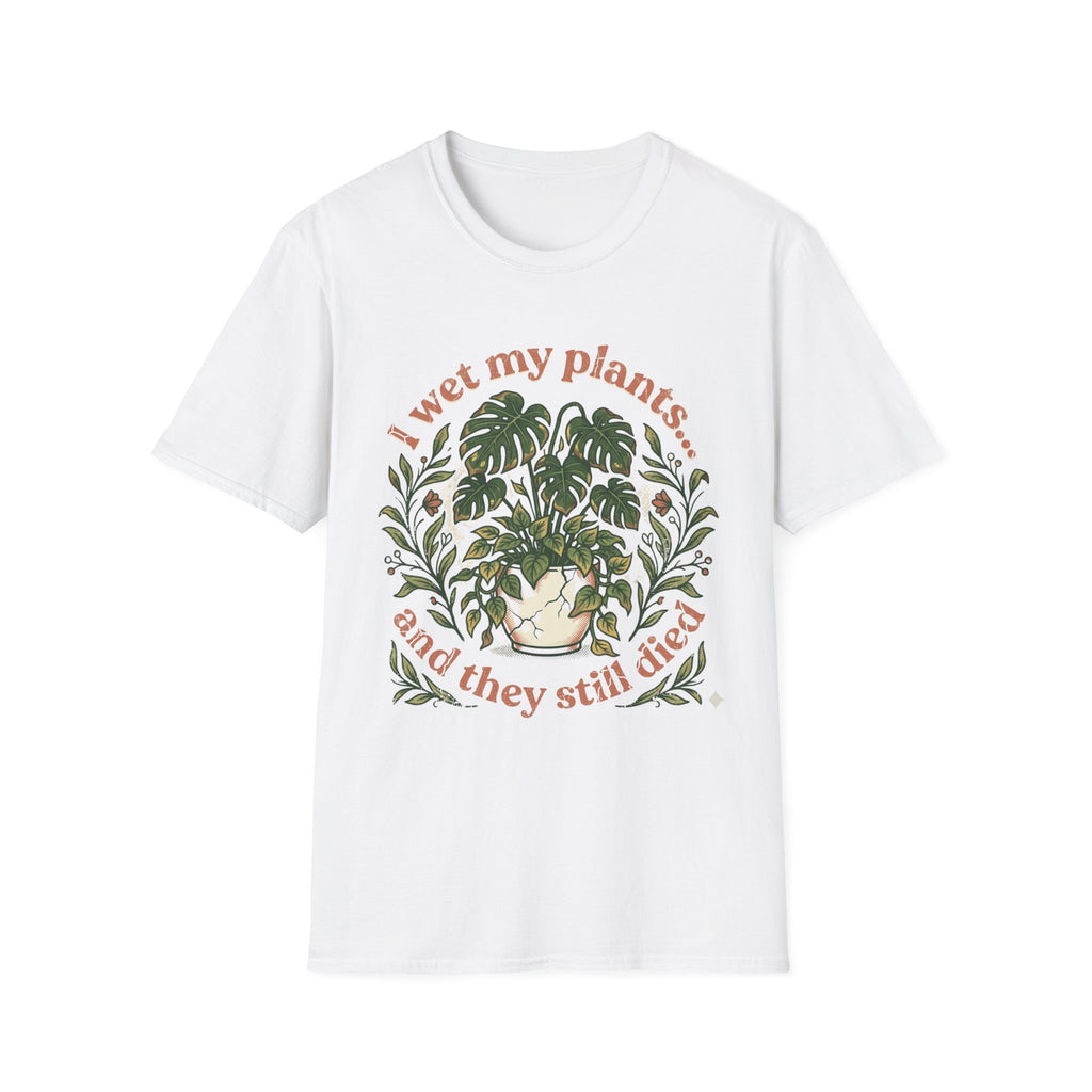 "I Wet My Plants and They Still Died" T‑Shirt