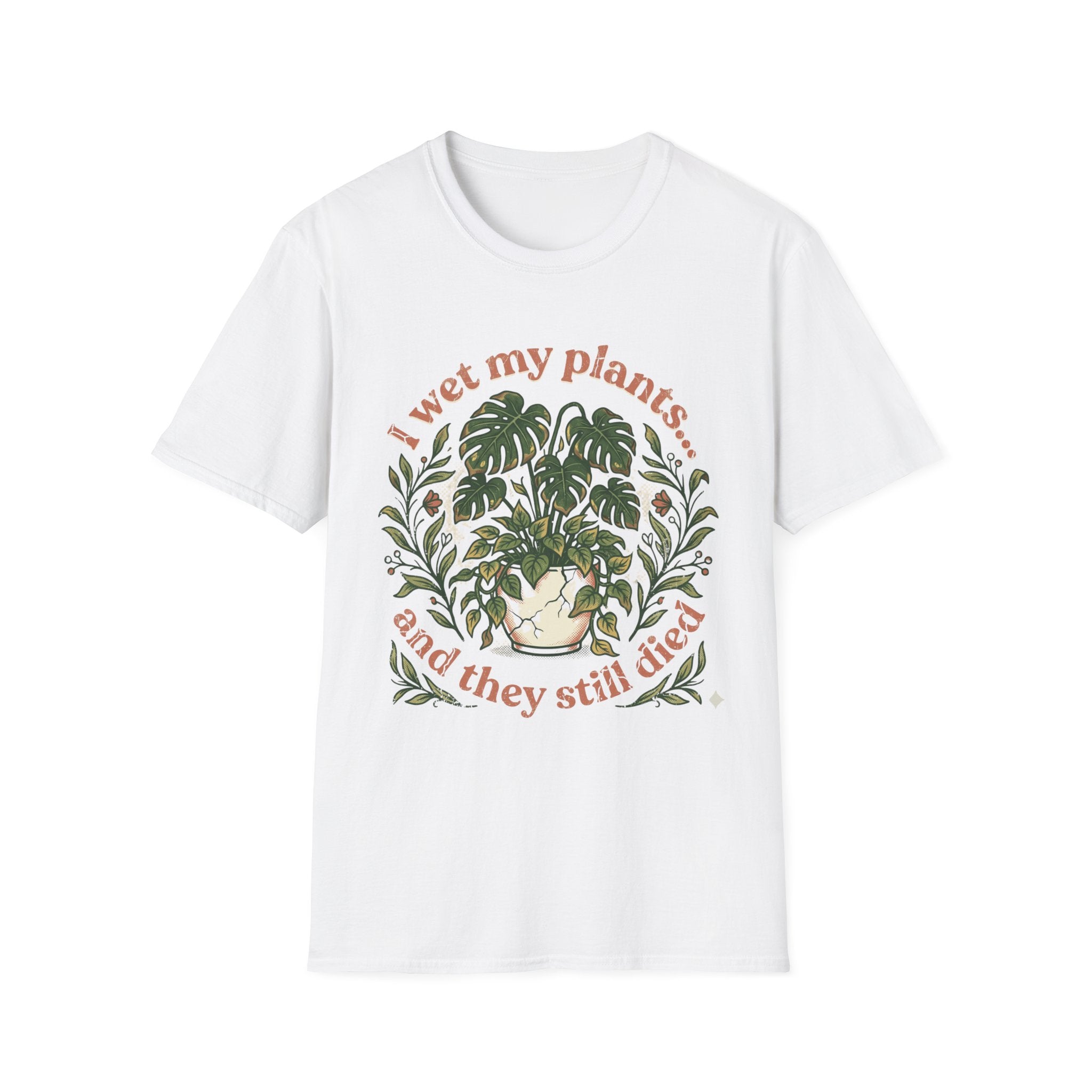 "I Wet My Plants and They Still Died" T‑Shirt