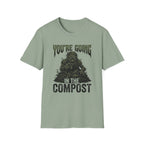 You’re Going In The Compost T-Shirt