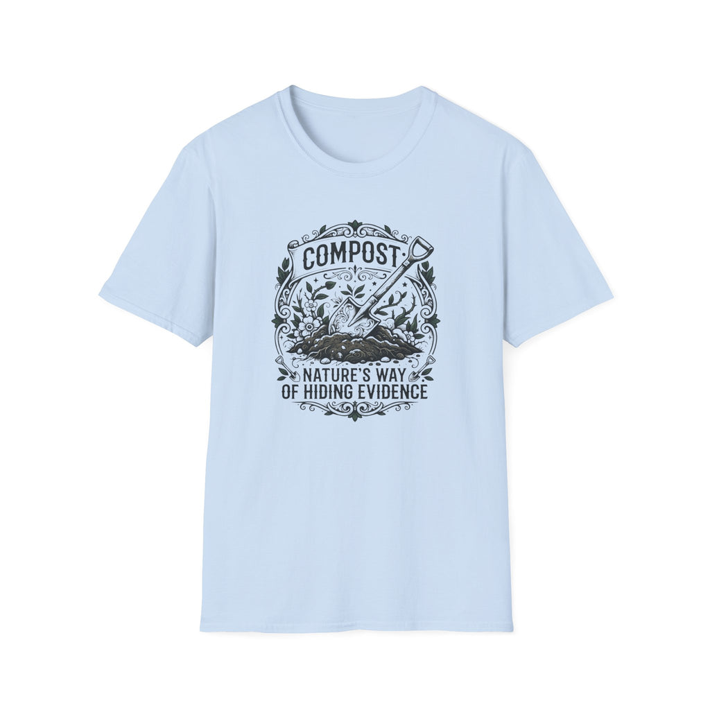 "Compost: Nature's Way of Hiding Evidence" T-Shirt