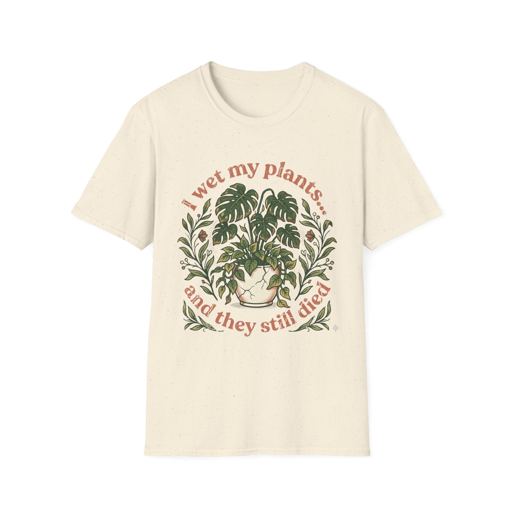 "I Wet My Plants and They Still Died" T‑Shirt