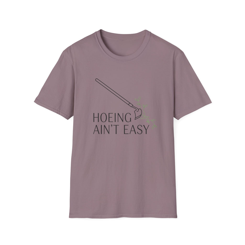Hoeing Ain't Easy Garden T-Shirt