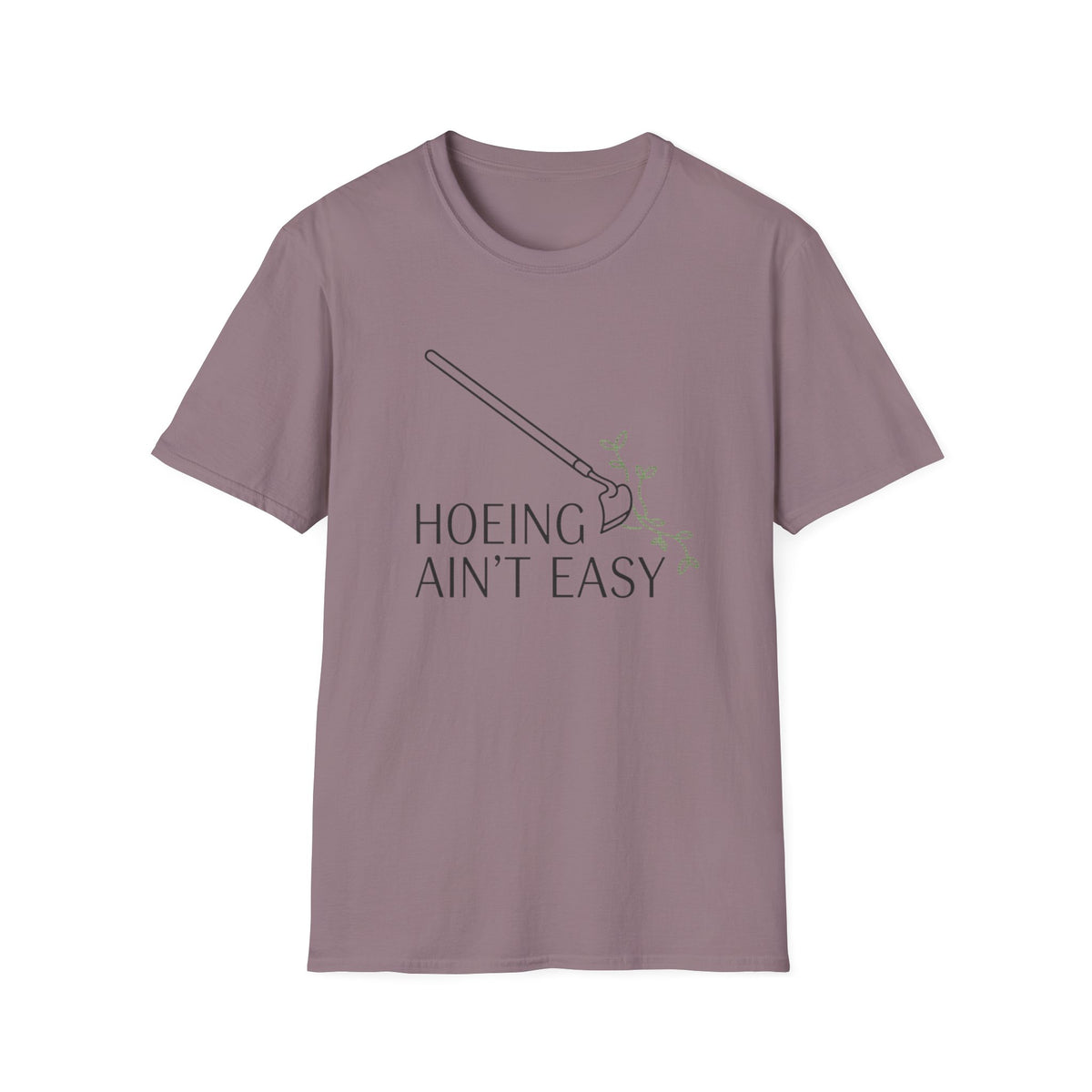 Hoeing Ain't Easy Garden T-Shirt