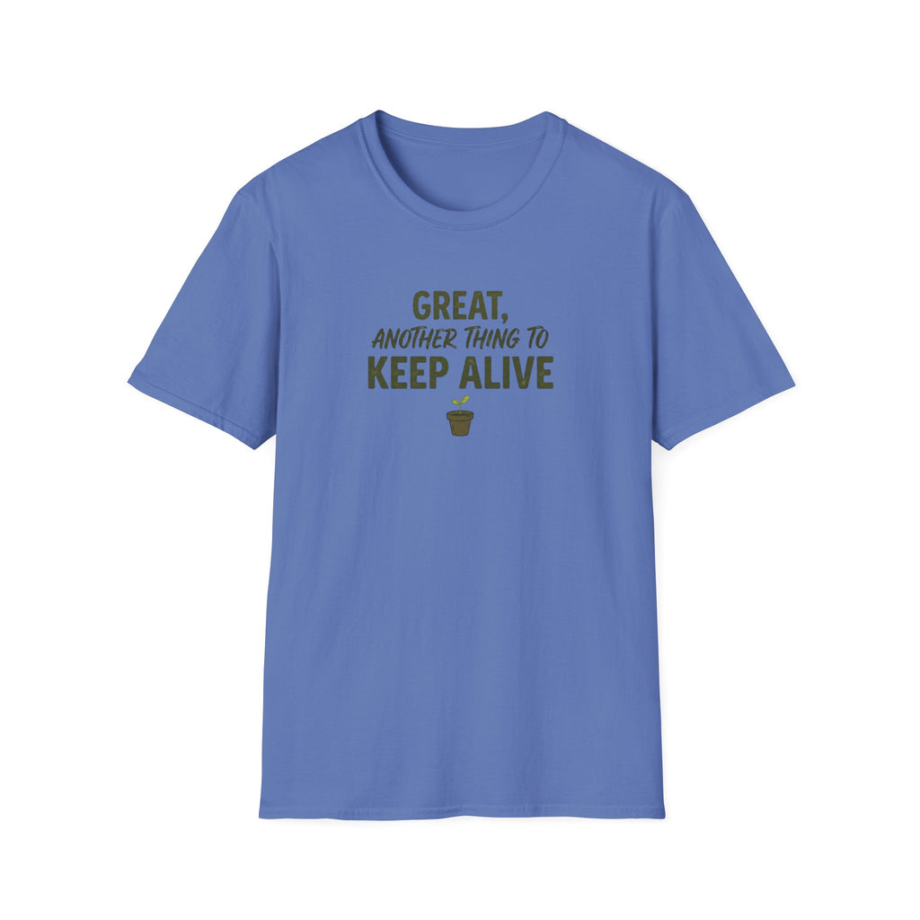 "Great, Another Thing to Keep Alive" T-Shirt