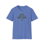 "Great, Another Thing to Keep Alive" T-Shirt