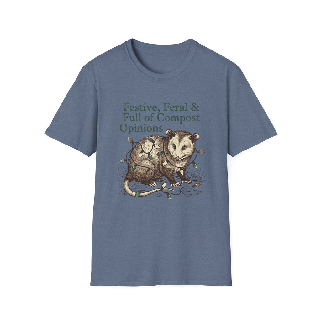 Festive, Feral & Full of Compost Opinions T-Shirt