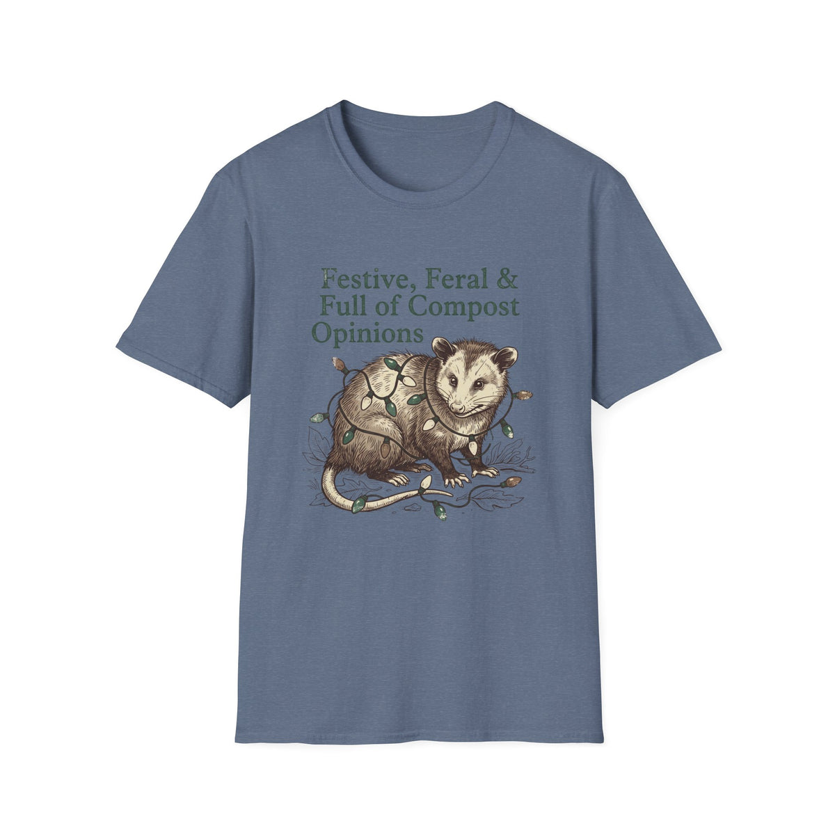 Festive, Feral & Full of Compost Opinions T-Shirt