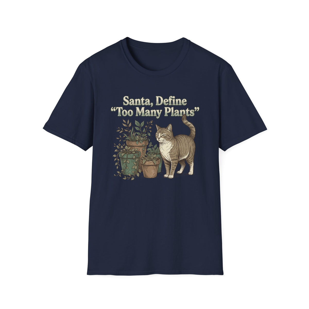 Santa, Define 'Too Many Plants' T-Shirt