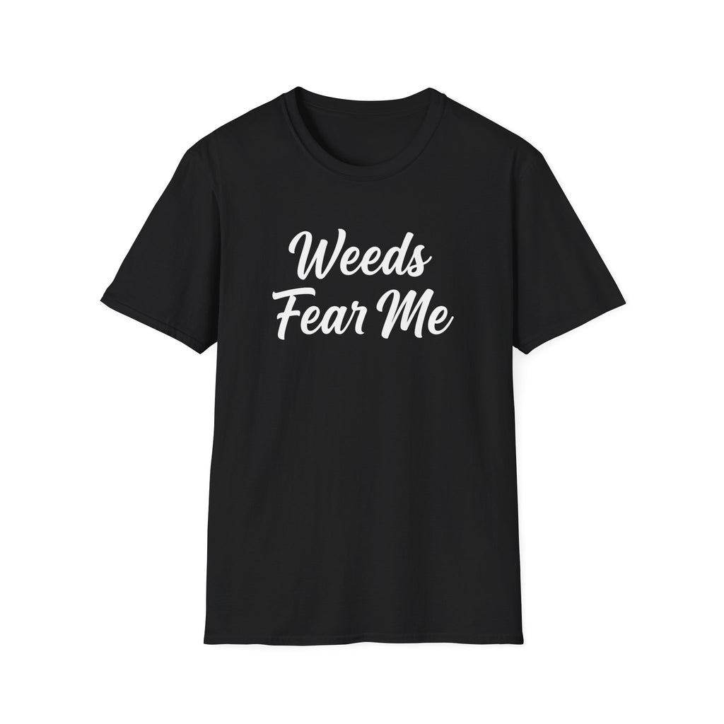 Weeds Fear Me T-Shirt