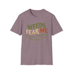Weeds Fear Me Garden Tee