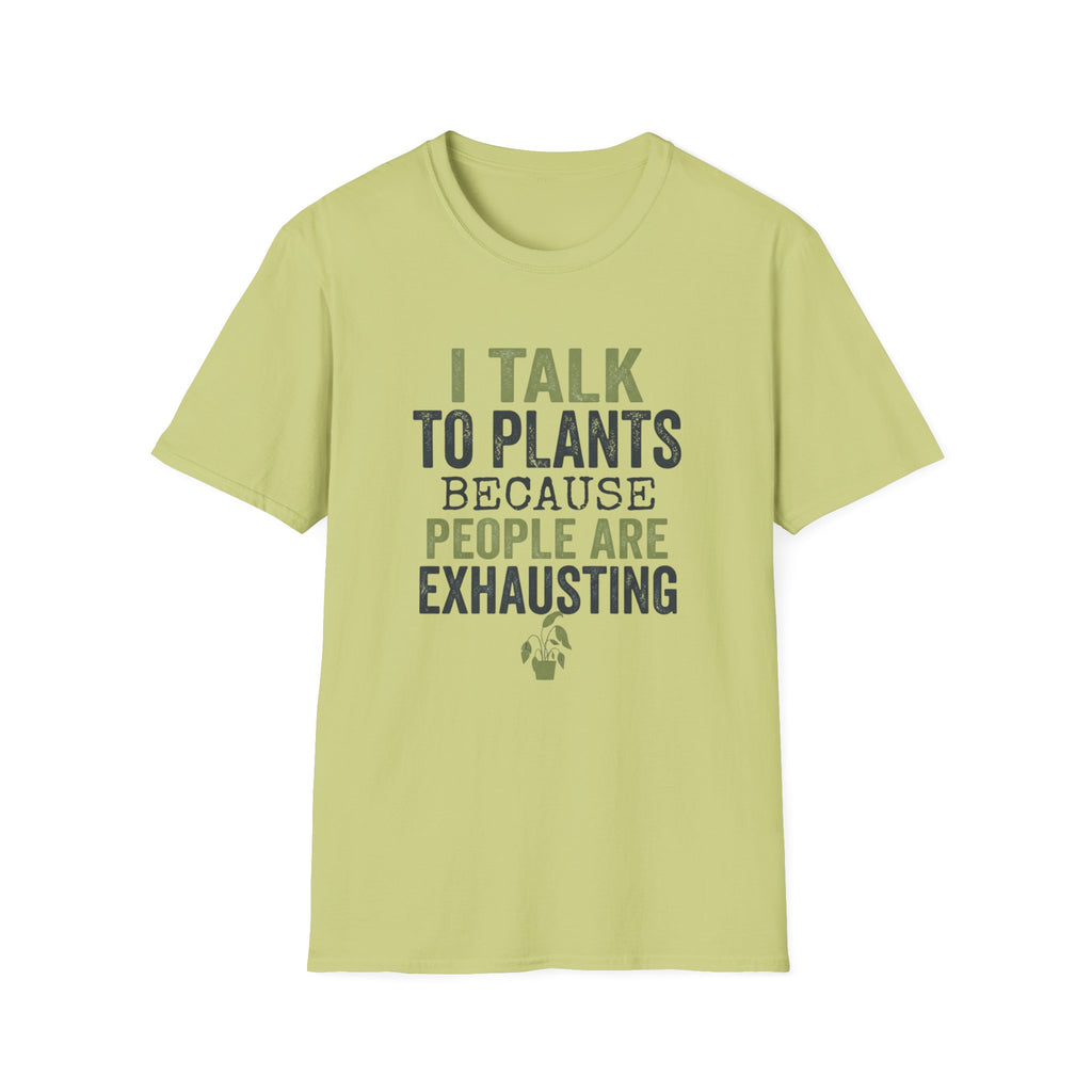I Talk to Plants T-Shirt