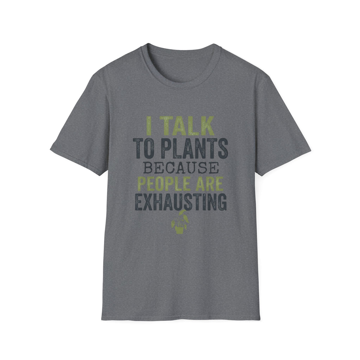 I Talk to Plants T-Shirt