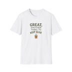 “Great, Another Thing to Keep Alive” T-Shirt