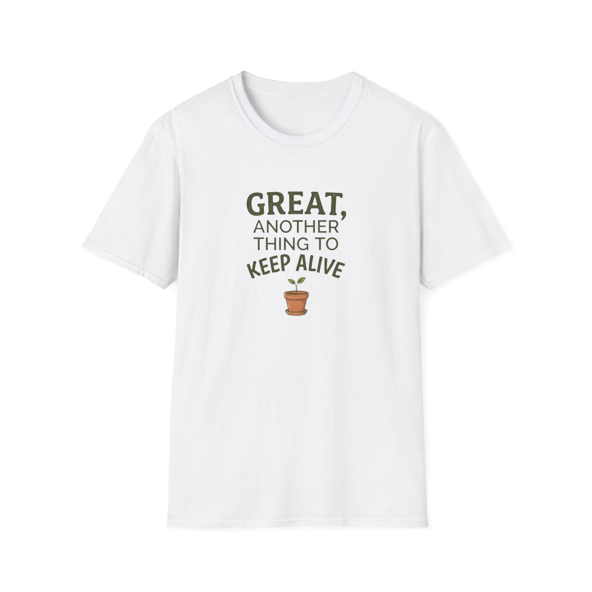 “Great, Another Thing to Keep Alive” T-Shirt