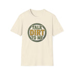 Talk Dirt to Me T-Shirt
