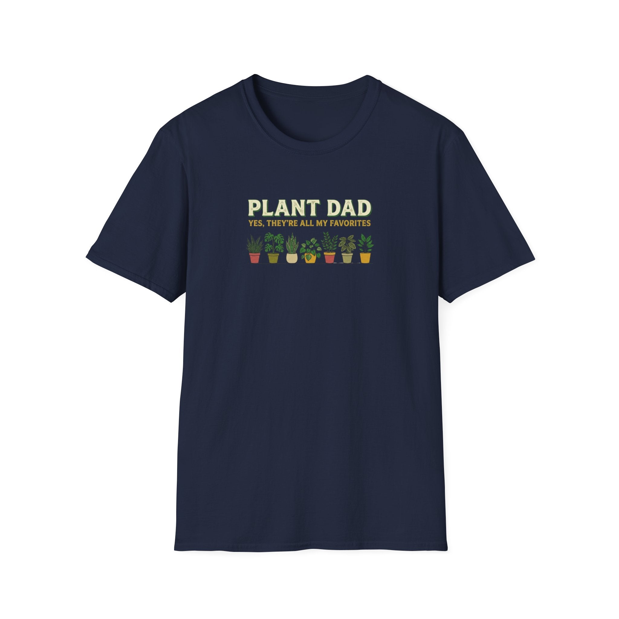 "Plant Dad: Yes, They’re All My Favorites" T-Shirt