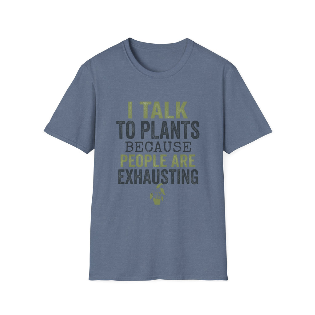 I Talk to Plants T-Shirt