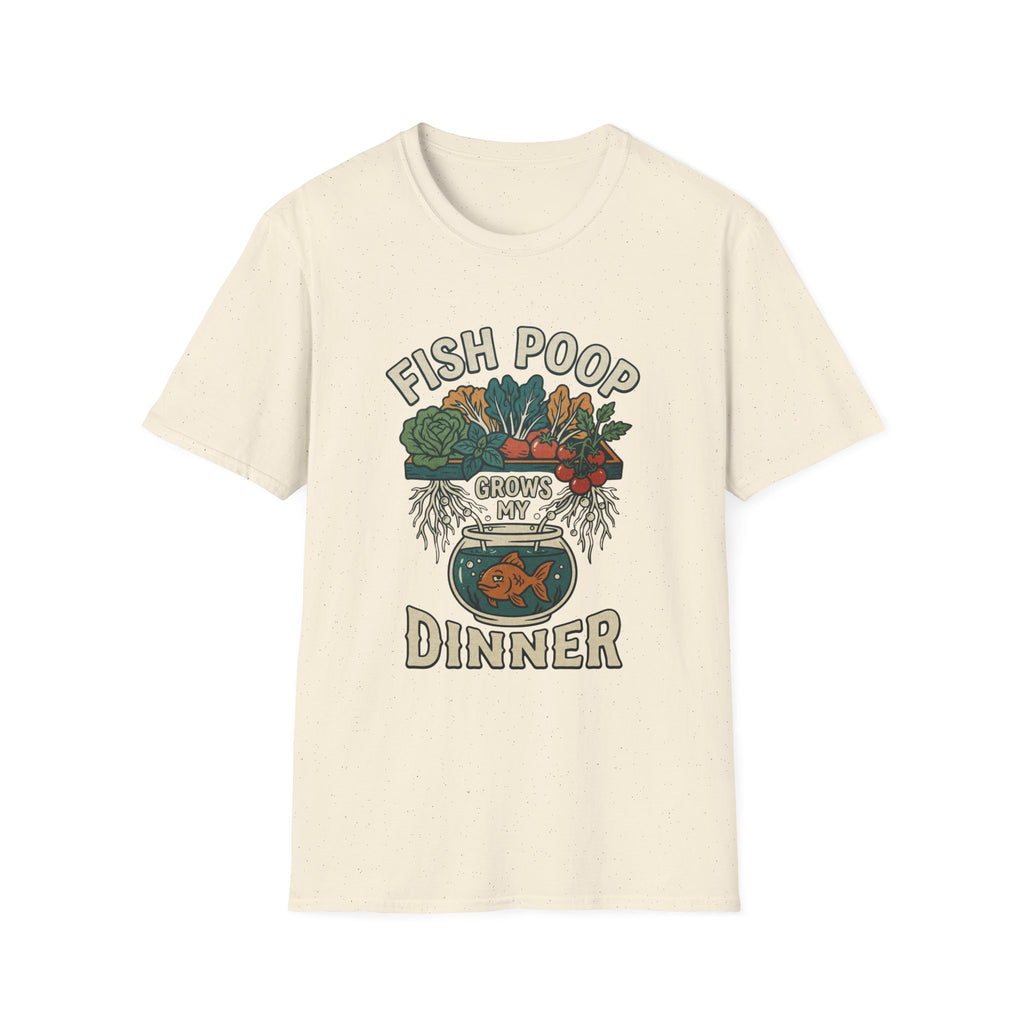 Fish Poop Grows My Dinner T-Shirt