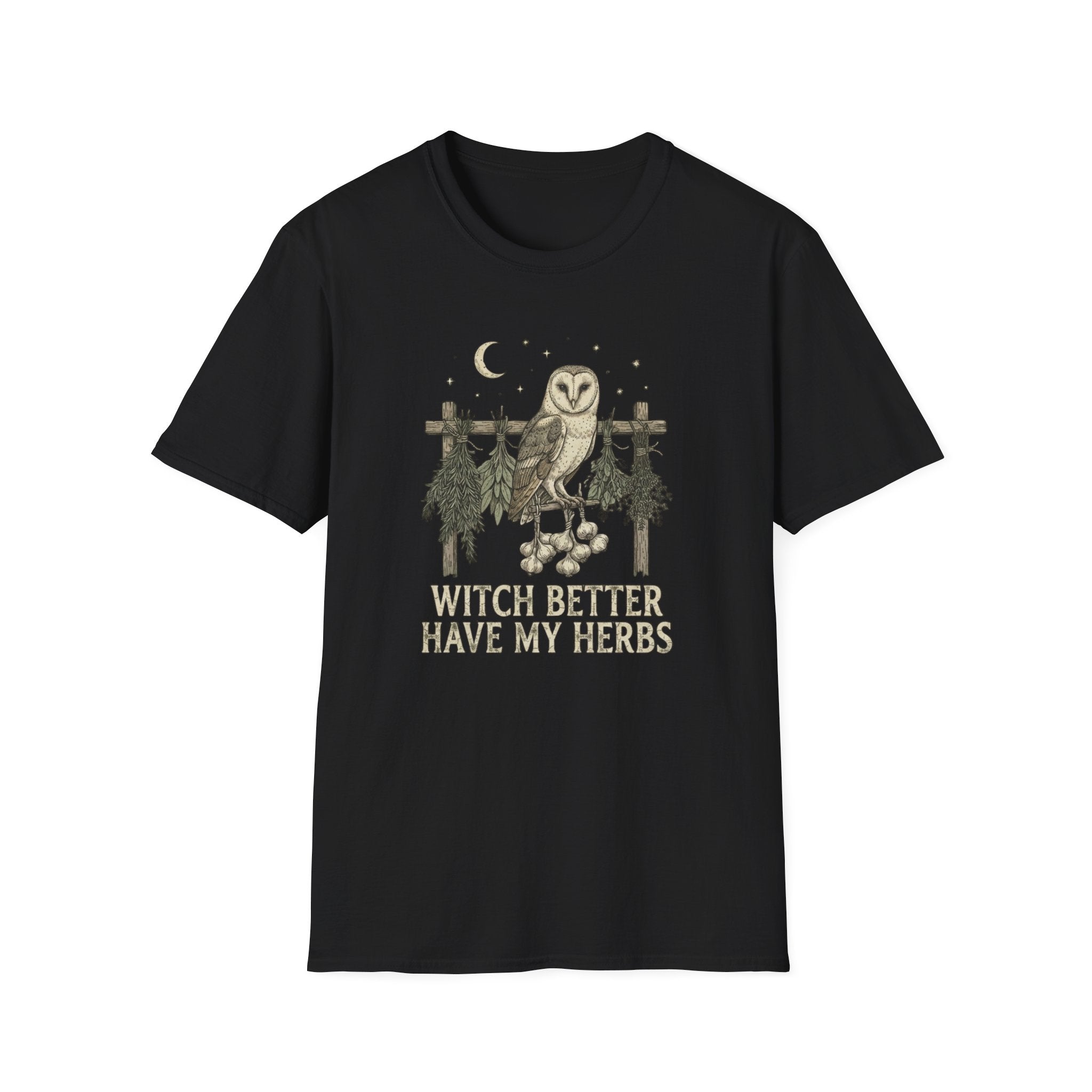 Witch Better Have My Herbs T-Shirt