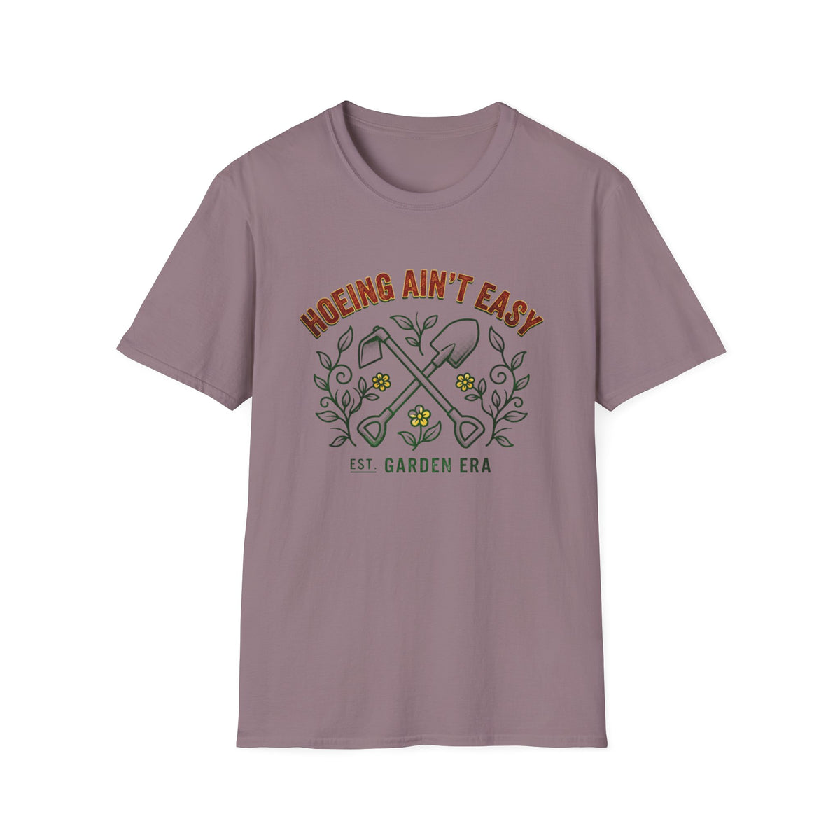 Hoeing Ain’t Easy Garden T-Shirt