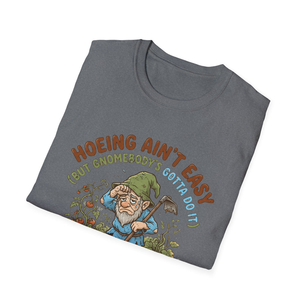 Hoeing Ain't Easy T-Shirt
