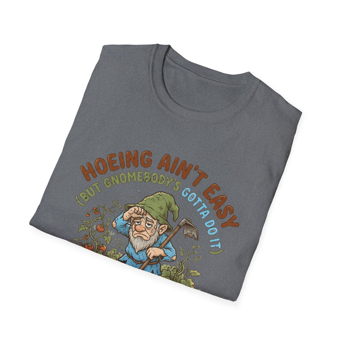 Hoeing Ain't Easy T-Shirt